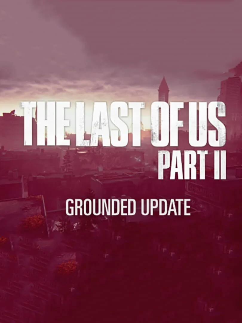 The Last of Us Part II: Grounded Update cover art